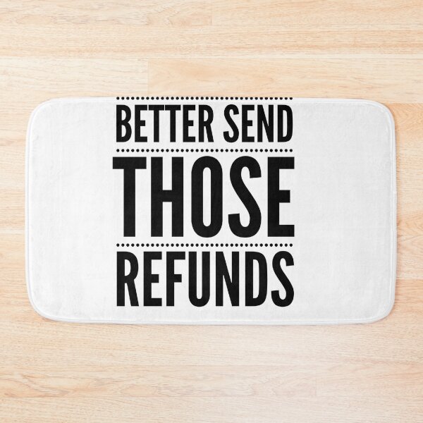 Item preview, Better send those Refunds | Refund your money | Funny  designed and sold by ritach11.