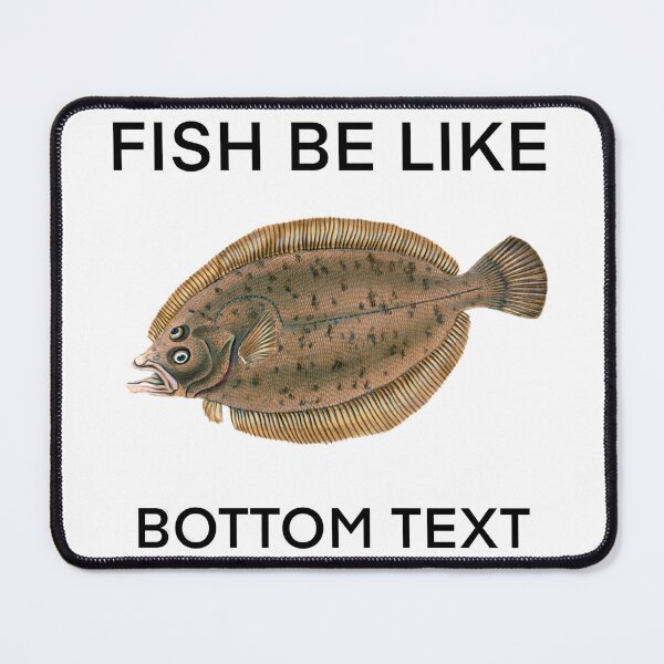 Item preview, Fish Be Like designed and sold by ZGarbageTurtle.
