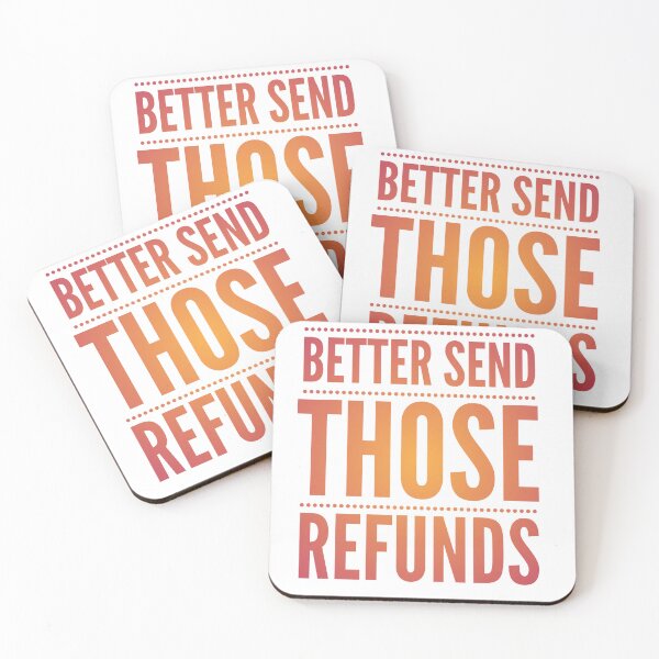 Item preview, Copy of Better send those Refunds | Refund your money | Funny  designed and sold by ritach11.