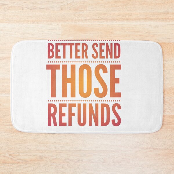 Item preview, Copy of Better send those Refunds | Refund your money | Funny  designed and sold by ritach11.