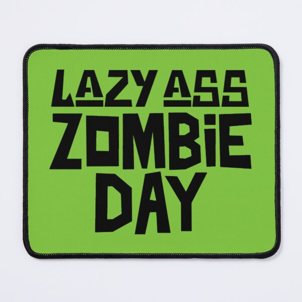 Item preview, Lazy Ass Zombie Day, I'd Rather Be A Zombie designed and sold by Monique Prince.