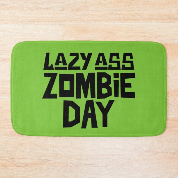 Item preview, Lazy Ass Zombie Day, I'd Rather Be A Zombie designed and sold by Monique Prince.