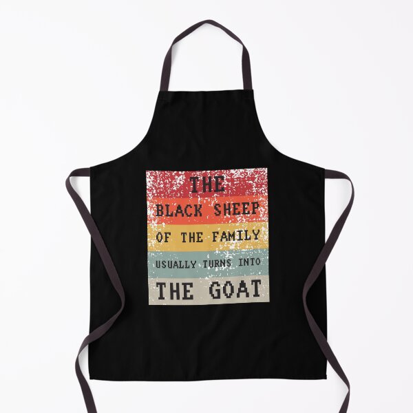 Item preview, The Black Sheep Of The Family Usually Turns Into The Goat designed and sold by Lets Be Positive (5.0) ⭐⭐⭐⭐⭐.