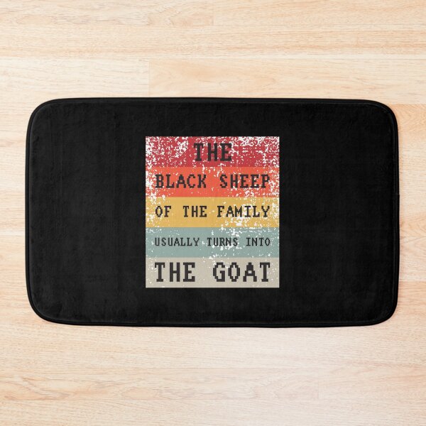 Item preview, The Black Sheep Of The Family Usually Turns Into The Goat designed and sold by Lets Be Positive (5.0) ⭐⭐⭐⭐⭐.