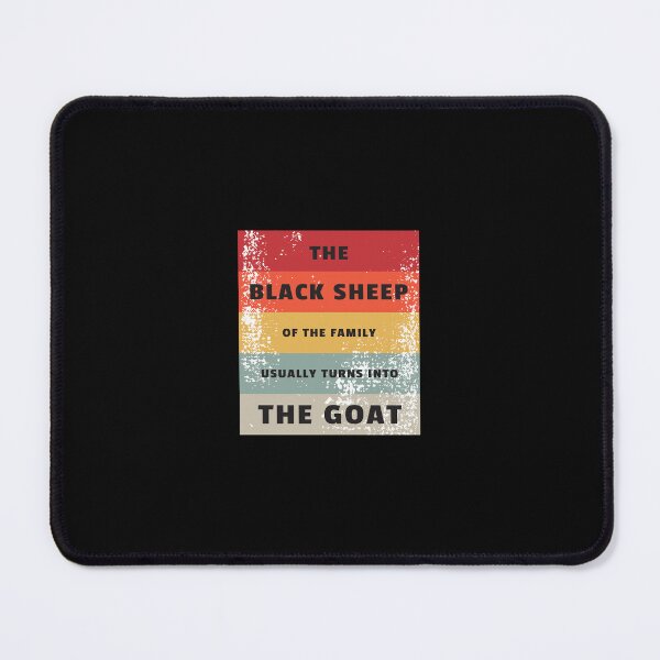 Item preview, The Black Sheep Of The Family Usually Turns Into The Goat | Design 3 designed and sold by Lets Be Positive (5.0) ⭐⭐⭐⭐⭐.