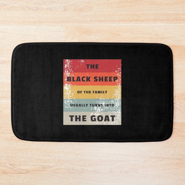 Item preview, The Black Sheep Of The Family Usually Turns Into The Goat | Design 3 designed and sold by Lets Be Positive (5.0) ⭐⭐⭐⭐⭐.