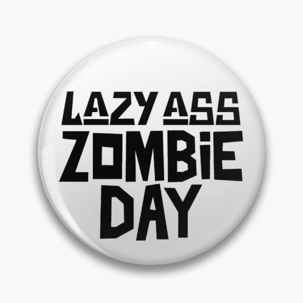 Item preview, Lazy Ass Zombie Day, I'd Rather Be A Zombie designed and sold by Monique Prince.