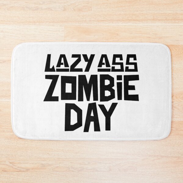 Item preview, Lazy Ass Zombie Day, I'd Rather Be A Zombie designed and sold by Monique Prince.