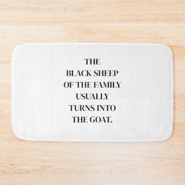 Item preview, The Black Sheep Of The Family Usually Turns Into The Goat | Design 7 designed and sold by Lets Be Positive (5.0) ⭐⭐⭐⭐⭐.