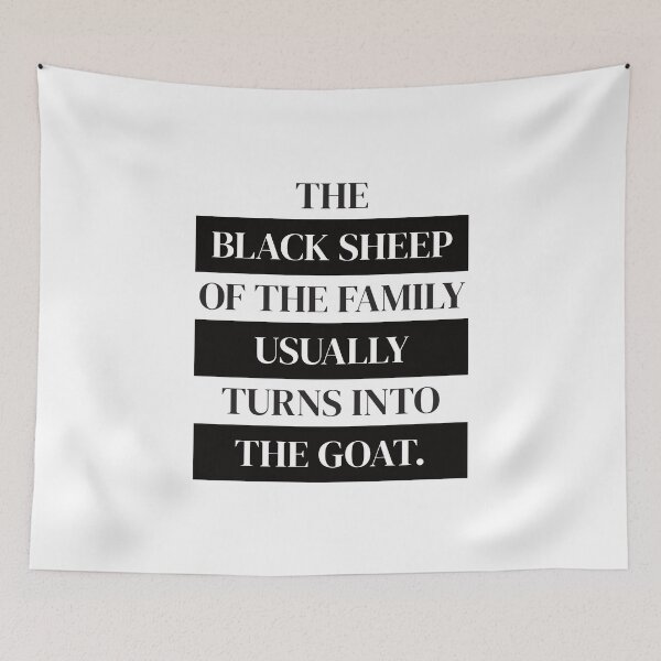 Item preview, The Black Sheep Of The Family Usually Turns Into The Goat | Design 9 designed and sold by Lets Be Positive (5.0) ⭐⭐⭐⭐⭐.