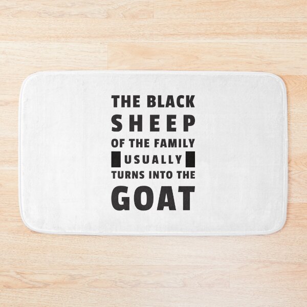 Item preview, The Black Sheep Of The Family Usually Turns Into The Goat | Design 10 designed and sold by Lets Be Positive (5.0) ⭐⭐⭐⭐⭐.