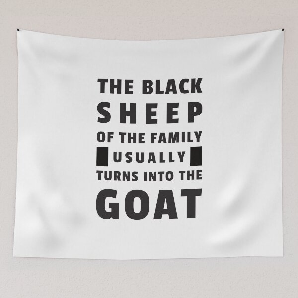 Item preview, The Black Sheep Of The Family Usually Turns Into The Goat | Design 10 designed and sold by Lets Be Positive (5.0) ⭐⭐⭐⭐⭐.