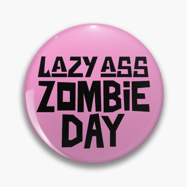 Item preview, Lazy Ass Zombie Day, I'd Rather Be A Zombie designed and sold by Monique Prince.