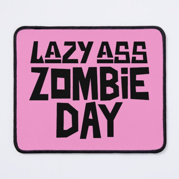 Item preview, Lazy Ass Zombie Day, I'd Rather Be A Zombie designed and sold by Monique Prince.