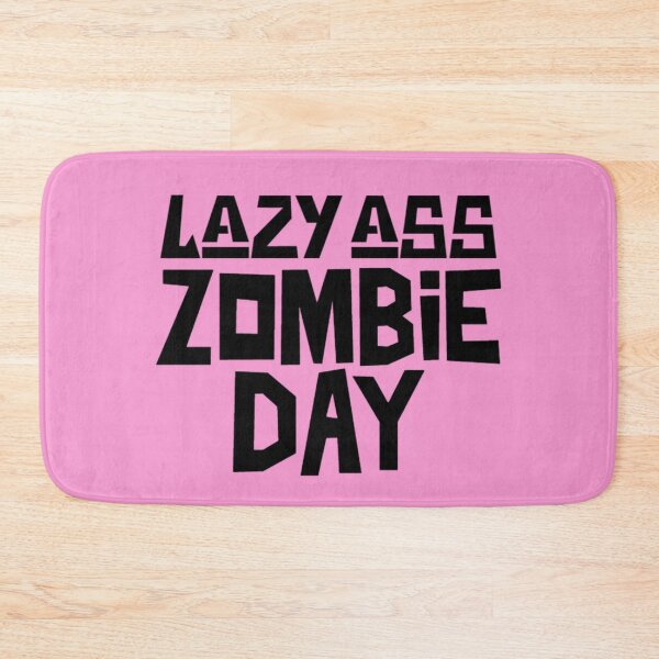Item preview, Lazy Ass Zombie Day, I'd Rather Be A Zombie designed and sold by Monique Prince.