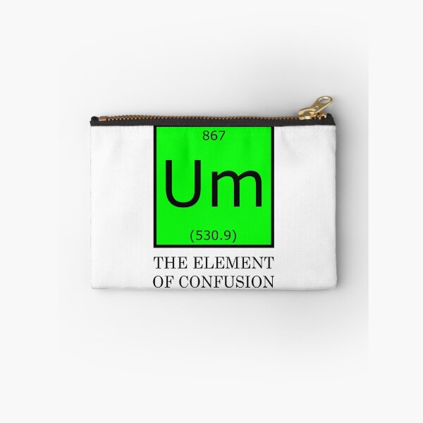 Item preview, Um The Element Of Confusion Funny Geek Quote designed and sold by ByTekk.