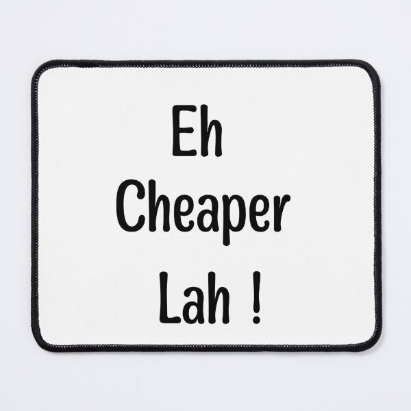 Item preview, Eh cheaper lah Singlish designed and sold by UniqueDesignHub.