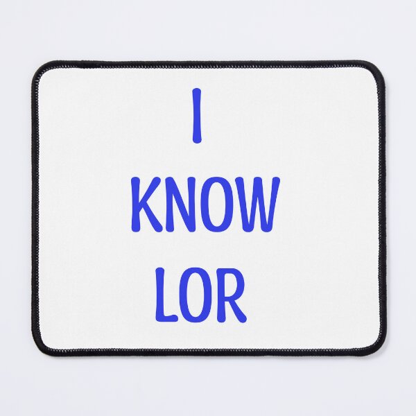 Item preview, I know lor Singlish designed and sold by UniqueDesignHub.