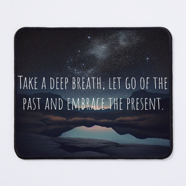 Item preview, Take A Deep Breath, Let Go Of The Past And Embrace The Present.  designed and sold by mcmtdesigns.