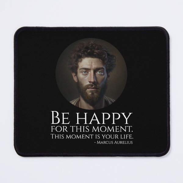 Item preview, Be happy for this moment. This moment is your life. - Marcus Aurelius designed and sold by Styrman.