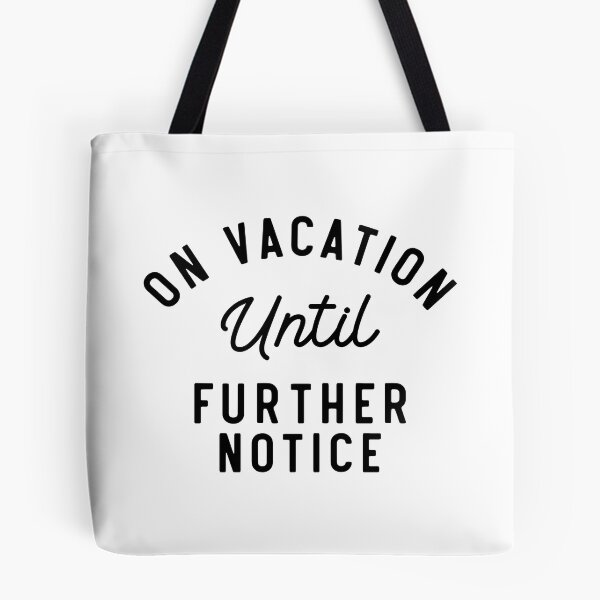 Item preview, On Vacation Until Further Notice  designed and sold by Picasmus Tees.