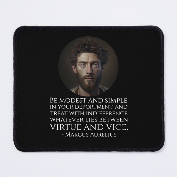 Item preview, Be modest and simple in your deportment, and treat with indifference whatever lies between virtue and vice. - Marcus Aurelius designed and sold by Styrman.