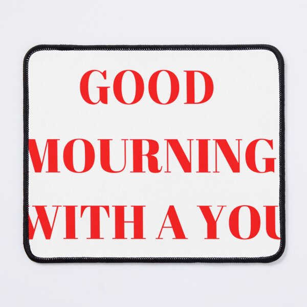 Item preview, GOOD MOURNING WITH A YOU designed and sold by ruonistundexo.