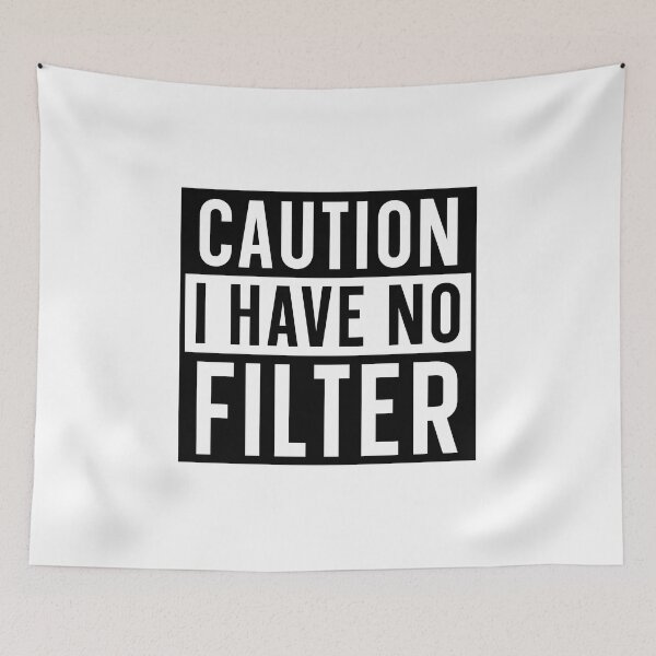 Item preview, Caution I have no filter designed and sold by HorizonDesignz.