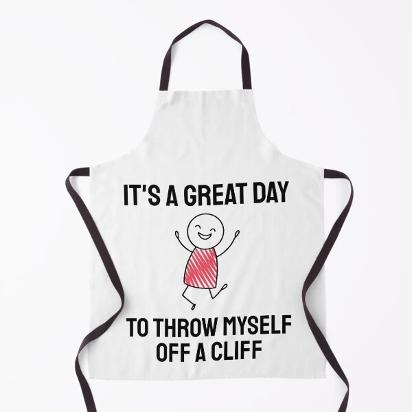 Item preview, Its a Great Day To Throw Myself Off A Cliff designed and sold by everything4eva.