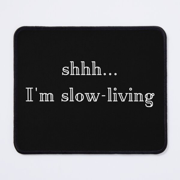 Item preview, Copy of shhh i'm slow living designed and sold by ruanna-me.