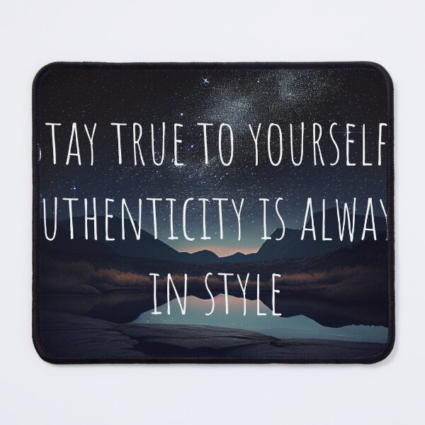Item preview, Stay True To Yourself, Authenticity Is Always In Style designed and sold by mcmtdesigns.