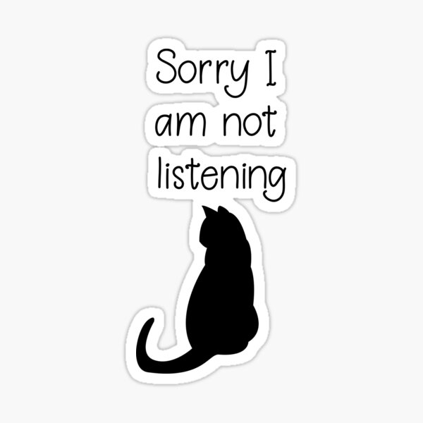 sorry-i-am-not-listening-sticker-for-sale-by-esstee-redbubble