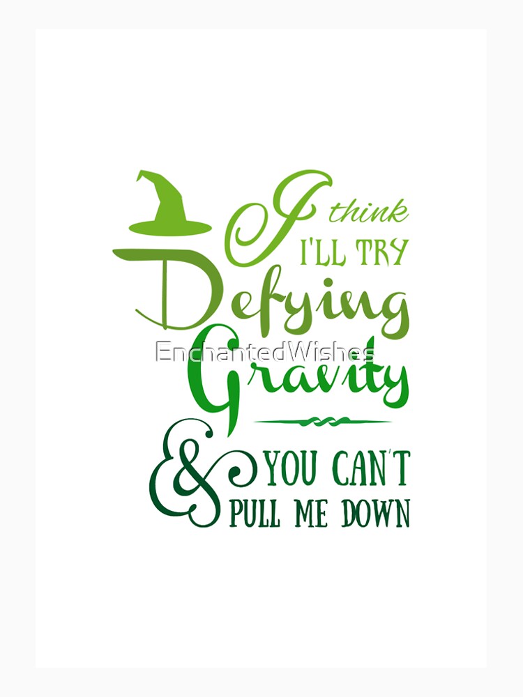 Defying Gravity - Wicked Musical Quote Lyrics | Premium T-Shirt