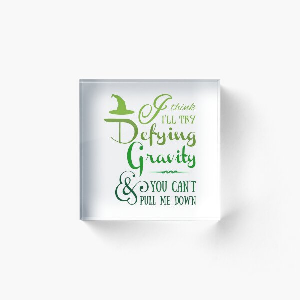Defying Gravity - Wicked Musical Quote Lyrics Acrylic Block
