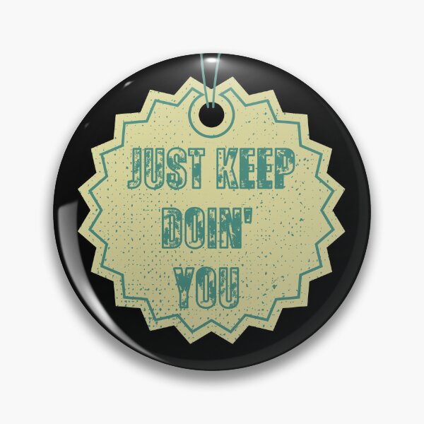 Item preview, Just Keep Doin You designed and sold by RockBeeDesigns.