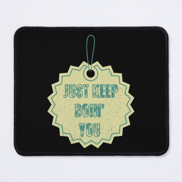 Item preview, Just Keep Doin You designed and sold by RockBeeDesigns.