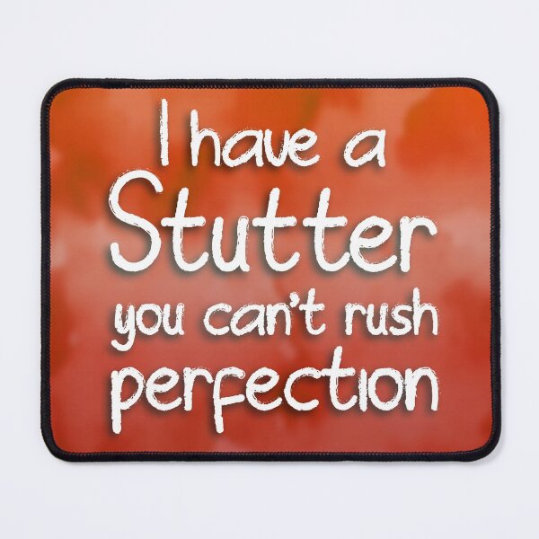 Item preview, I have a stutter, you can't rush perfection designed and sold by S-L-B-Designs.