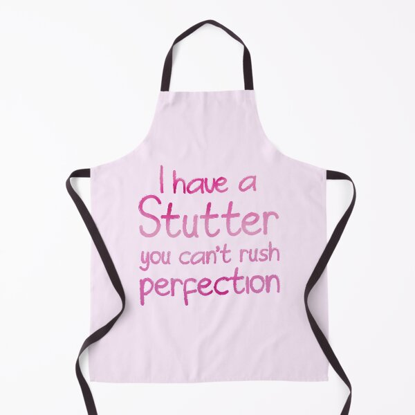 Item preview, I have a stutter, you can't rush perfection designed and sold by S-L-B-Designs.