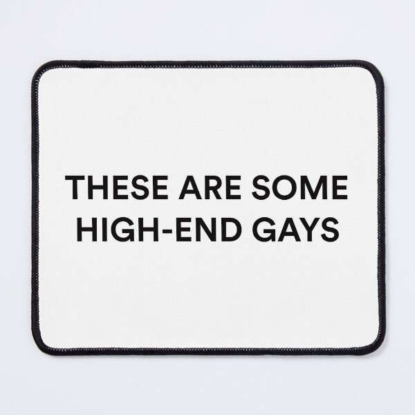 Item preview, "THESE ARE SOME HIGH-END GAYS" | Tanya from White Lotus designed and sold by guest-pillow.