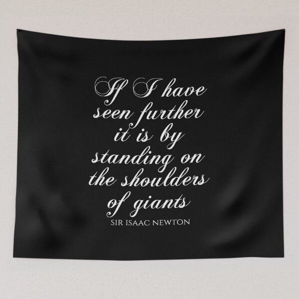 Item preview, If I Have Seen Further It Is By Standing On The Shoulders Of Giants - Sir Isaac Newton Quotes designed and sold by PhiloJourney.