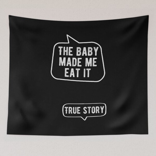 Item preview, Baby Made Me Eat It True Story Pregnancy Baby Shower  designed and sold by BUBLTEES.