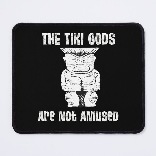 Item preview, The Tiki Gods Are Not Amused  designed and sold by funnytshirtemp.