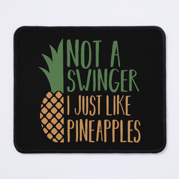 Item preview, Not a Swinger I Just Like Pineapples designed and sold by XardGoods.