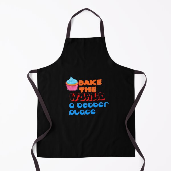 Item preview, You Bake The World A Better Place designed and sold by UnshieldArt.