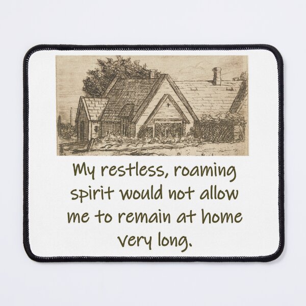 Item preview, My Restless Roaming Spirit - Home Quote  designed and sold by CrankyOldDude.