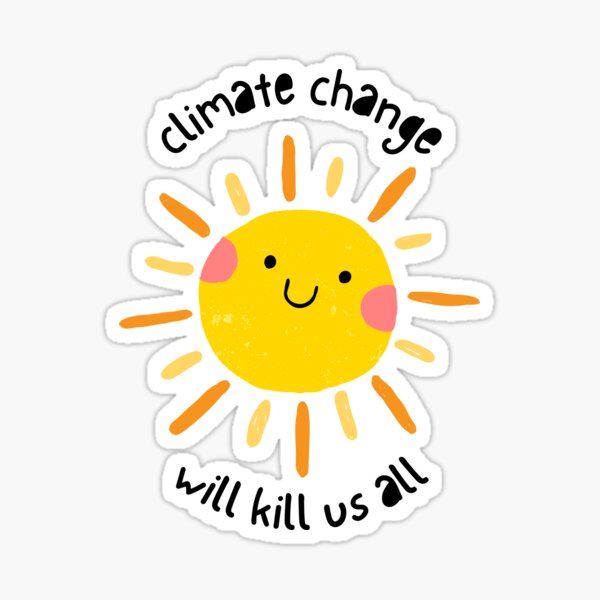 Item preview, climate change will kill us all (cute font) designed and sold by mixed graphic tees.