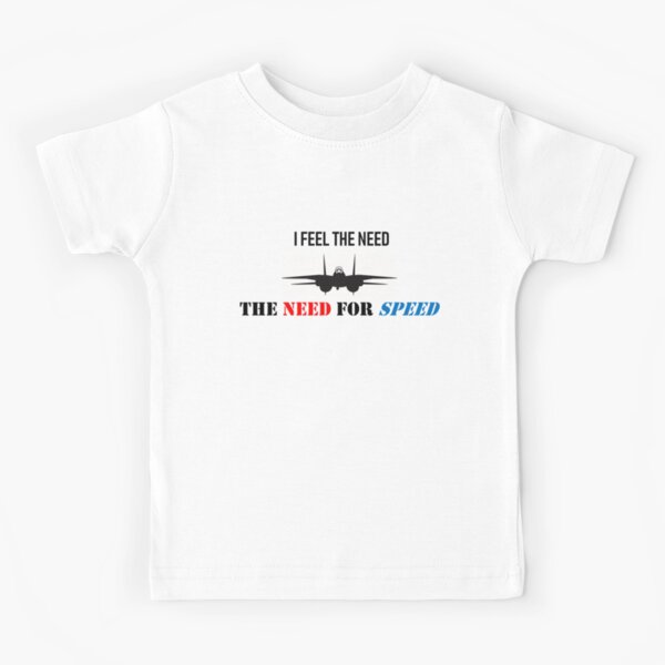 Top Gun I Feel the Need for Speed Kids T Shirt