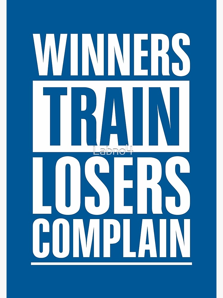 Winners Train Losers Complain Inspirational T-Shirt Winners Train Losers Complain Inspirational T-Shirt