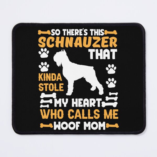 Item preview, So there’s this schnauzer that kinda stole my heart who calls me woof mom designed and sold by FurioInc.