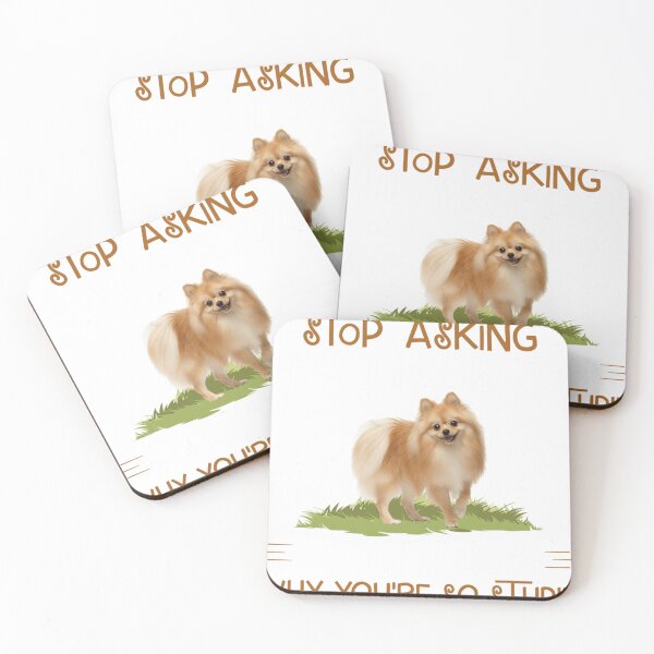 Item preview, Stop Asking why i'm crazy Pomeranian  Pomeranian Funny Gift  designed and sold by veidekolthio.
